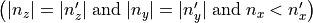 \left( |n_z|=|n'_z|\;\mbox{and}\;|n_y|=|n'_y|\;\mbox{and}\;n_x<n'_x\right)