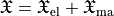 \mathfrak{X} = \mathfrak{X}_\text{el} + \mathfrak{X}_\text{ma}