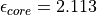 \epsilon_{core} = 2.113