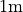 1 \mathrm{m}