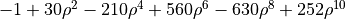 -1+30\rho^2-210\rho^4+560\rho^6-630\rho^8+252\rho^{10}