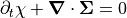 \partial_t \chi + \boldsymbol{\nabla} \cdot \boldsymbol{\Sigma} = 0