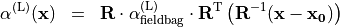 \begin{eqnarray*}
\TField{\alpha}^{(\mathrm{L})} (\pvec{x}) & = &  \void{\TField{R}}  {\TField{\alpha}^{(\mathrm{L})}_{\mathrm{fieldbag}}} \transpose{\TField{R}}  \left( \TField{R}^{-1} ( \pvec{x}-\pvec{x_0} ) \right)
\end{eqnarray*}