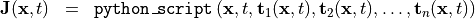 \begin{eqnarray*}
\VField{J} (\pvec{x}, t) & = &  {\tt{python\_script}} \left( \pvec{x}, t, \TField{t}_1(\pvec{x}, t), \TField{t}_2(\pvec{x}, t), \dots, \TField{t}_n(\pvec{x}, t) \right)
\end{eqnarray*}