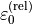 \TField{\varepsilon}^{(\mathrm{rel})}_{0}