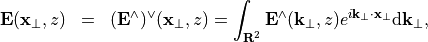 \begin{eqnarray*}
\VField{E}(\pvec{x}_\perp, z) & = & (\VField{E}^{\wedge})^{\vee}(\pvec{x}_\perp, z) =  \int_{\rnum^2} \VField{E}^{\wedge}(\pvec{k}_\perp, z) e^{i\pvec{k}_\perp \cdot \pvec{x}_\perp} \dd \pvec{k}_\perp,
\end{eqnarray*}