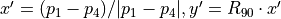 x'=(p_1-p_4)/|p_1-p_4|, y'=R_{90} \cdot x'