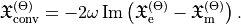 \begin{eqnarray*}
\mathfrak{X}_\text{conv}^{(\Theta)} = -2 \omega \operatorname{Im}\left(\mathfrak{X}_\text{e}^{(\Theta)}  - \mathfrak{X}^{(\Theta)}_\text{m}\right).
\end{eqnarray*}