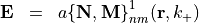 \begin{eqnarray*}
\VField{\VField{E}} & = &  a\pvec{\{N,M\}}^{1}_{nm}(\pvec{r},k_+)
\end{eqnarray*}