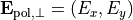 \TField{E}_{\mathrm{pol},\perp}=(E_x, E_y)