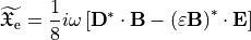 \begin{eqnarray*}
\widetilde{\mathfrak{X}_\text{e}} = \frac{1}{8} i \omega \left[ \boldsymbol{\VField{D}}^*\cdot \boldsymbol{\VField{B}} - \left(\varepsilon \boldsymbol{\VField{B}}\right)^* \cdot \boldsymbol{\VField{E}} \right]
\end{eqnarray*}