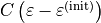 C\left(\varepsilon-
\varepsilon^{(\init)}
\right)