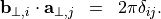 \begin{eqnarray*}
\pvec{b}_{\perp, i} \cdot \pvec{a}_{\perp, j} & = & 2\pi \delta_{ij}.
\end{eqnarray*}